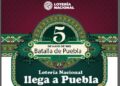 Lotería Nacional realizará desde Puebla sorteo en territorio para conmemorar la Batalla del 5 de mayo